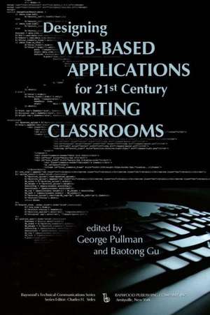 Designing Web-Based Applications for 21st Century Writing Classrooms de George Pullman