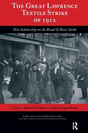 The Great Lawrence Textile Strike of 1912: New Scholarship on the Bread & Roses Strike de Robert Forrant