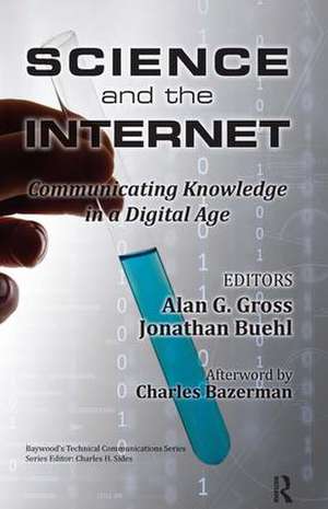 Science and the Internet: Communicating Knowledge in a Digital Age de Alan Gross