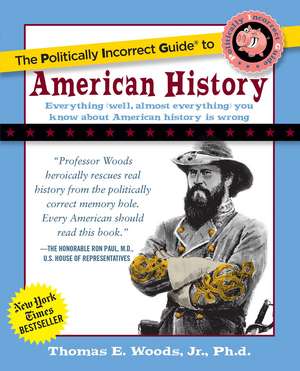 The Politically Incorrect Guide to American History de Jr. Thomas E. Woods