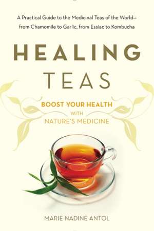 Healing Teas de Marie Nadine Antol