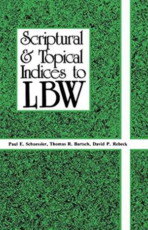 Scriptural & Topical Indices to Lbw de Paul E. Schuessler