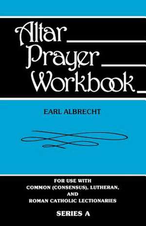 Altar Prayer Workbook: Series a de Earl Albrecht