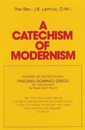 A Catechism of Modernism de J. B. Lemius