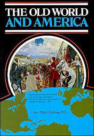 The Old World and America de Philip J Furlong