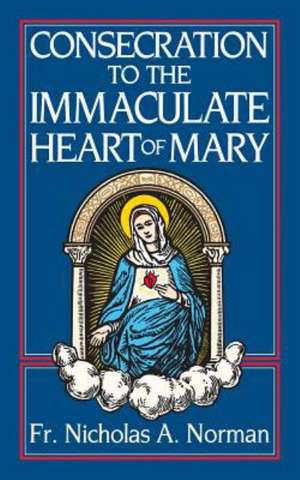 Consecration to the Immaculate Heart of Mary de N. A. Norman