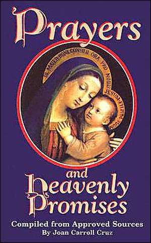 Prayers and Heavenly Promises: Compiled from Approved Sources de Joan C. Cruz