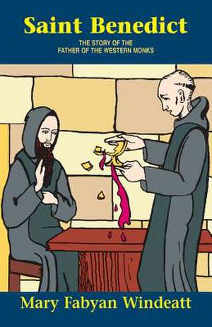 St. Benedict: The Story of the Father of the Western Monks de Mary F. Windeatt