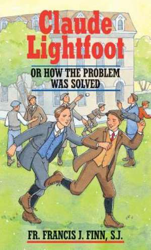 Claude Lightfoot: Or How the Problem Was Solved de Francis J. Finn