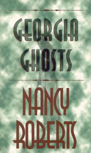 Georgia Ghosts de Nancy Roberts