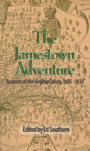 The Jamestown Adventure: Accounts of the Virginia Colony, 1605-1614 de Ed Southern