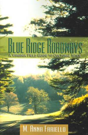 Blue Ridge Roadways: A Virginia Field Guide to Cultural Sites de M. Anna Fariello