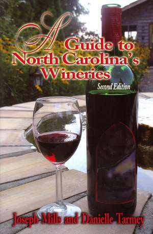 A Guide to North Carolinas Wineries de Joseph Mills