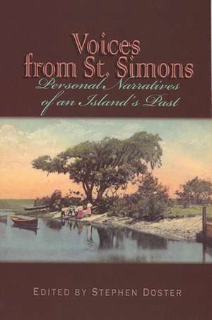 Voices from St. Simons: Personal Narratives of an Island's Past de Stephen Doster