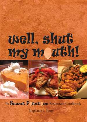 Well, Shut My Mouth!: The Sweet Potatoes Restaurant Cookbook de Stephanie L. Tyson