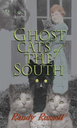 Ghost Cats of the South de Randy Russell