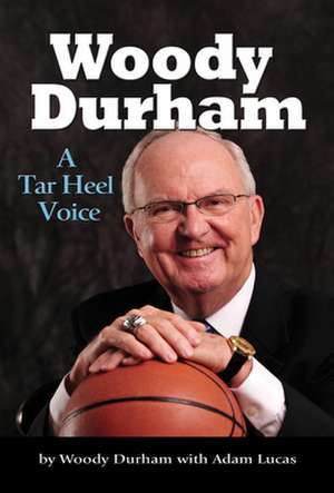 Woody Durham: A Tar Heel Voice de Woody Durham