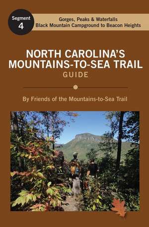 North Carolina's Mountains-To-Sea Trail Guide de Friends of the Mountains-To-Sea Trail