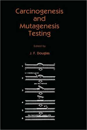 Carcinogenesis and Mutagenesis Testing de J. F. Douglas