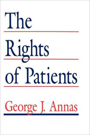 The Rights of Patients: The Basic ACLU Guide to Patient Rights de George J. Annas