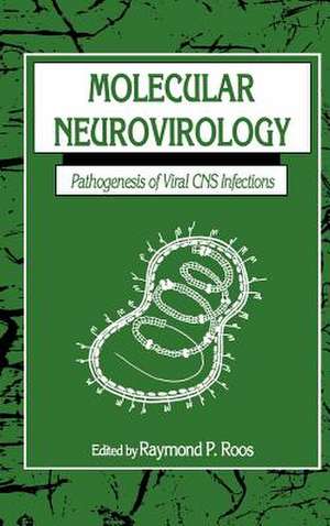 Molecular Neurovirology: Pathogenesis of Viral CNS Infections de Raymond P. Roos