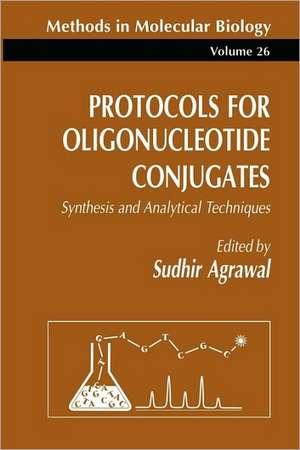 Protocols for Oligonucleotide Conjugates: Synthesis and Analytical Techniques de Sudhir Agrawal