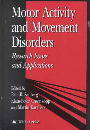 Motor Activity and Movement Disorders: Research Issues and Applications de Paul Sanberg