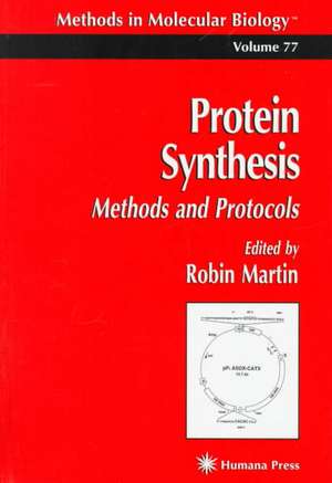 Protein Synthesis: Methods and Protocols de Robin Martin