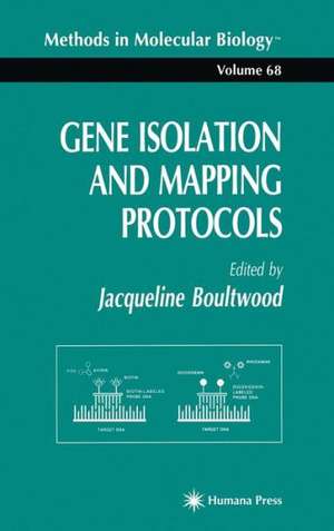 Gene Isolation and Mapping Protocols de Jacqueline Boultwood
