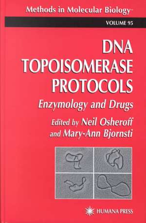 DNA Topoisomerase Protocols: Volume II: Enzymology and Drugs de Neil Osheroff