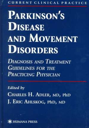 Parkinson’s Disease and Movement Disorders: Diagnosis and Treatment Guidelines for the Practicing Physician de Charles H. Adler