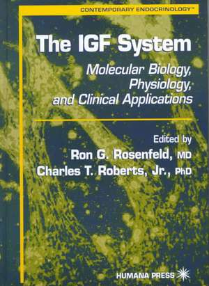 The IGF System: Molecular Biology, Physiology, and Clinical Applications de Ron G. Rosenfeld