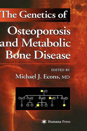 The Genetics of Osteoporosis and Metabolic Bone Disease de Michael J. Econs