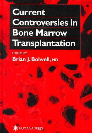 Current Controversies in Bone Marrow Transplantation de Brian J. Bolwell