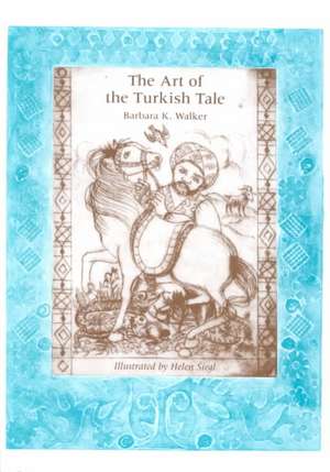 The Art of the Turkish Tale, Volume 2 de Barbara K. Walker