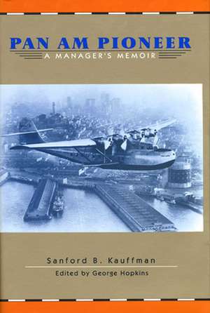 Pan Am Pioneer: A Manager’s Memoir de Sanford B. Kauffman