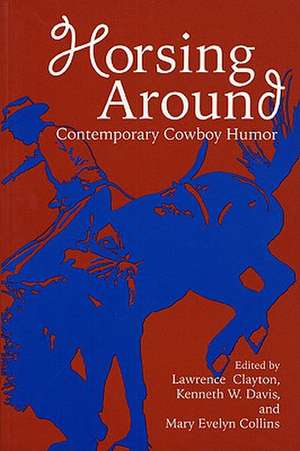 Horsing Around, Volume I: Contemporary Cowboy Humor de Lawrence Clayton