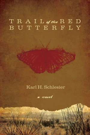 Trail of the Red Butterfly de Karl H. Schlesier