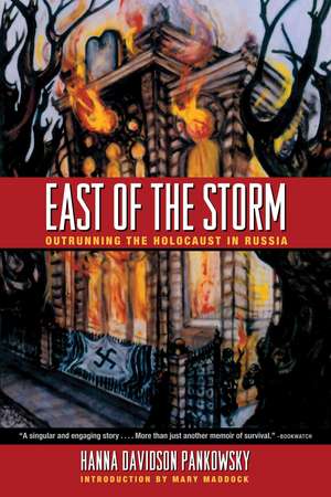 East of the Storm: Outrunning the Holocaust in Russia de Hanna Davidson Pankowsky