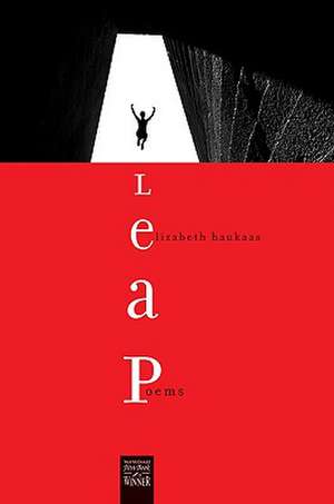 Leap: Poems de Elizabeth Haukaas