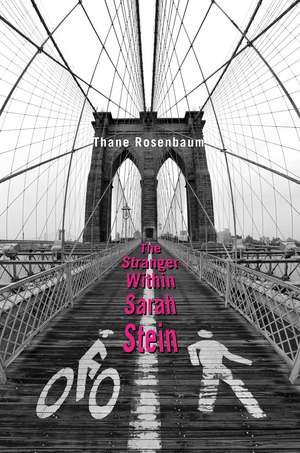 The Stranger Within Sarah Stein de Thane Rosenbaum