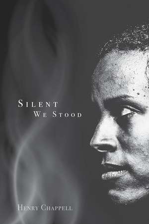 Silent We Stood de Henry Chappell