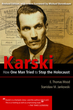 Karski: How One Man Tried to Stop the Holocaust de E. Thomas Wood