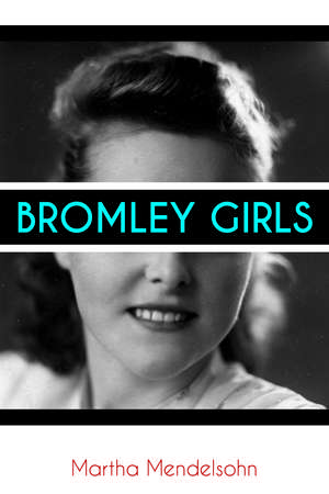 Bromley Girls de martha mendelsohn