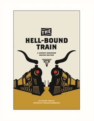 The Hell-Bound Train: A Cowboy Songbook, Second Edition de Glenn Ohrlin