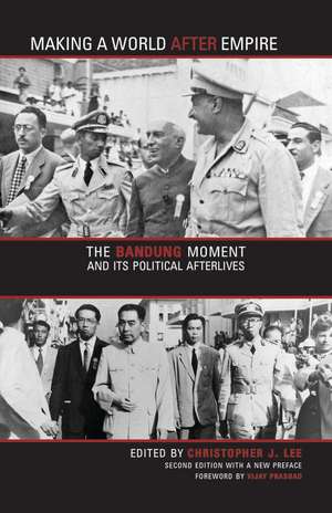 Making a World after Empire: The Bandung Moment and Its Political Afterlives de Christopher J. Lee