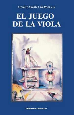 El Juego de La Viola: Premio Cervantes 1992 de Guillermo Rosales