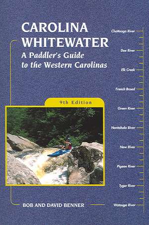 Carolina Whitewater: A Paddler's Guide to the Western Carolinas de Bob Benner