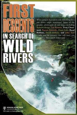 First Descents: In Search of Wild Rivers de Richard Bangs