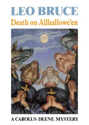 Death on Allhallowe'en: A Carolus Deene Mystery de Leo Bruce